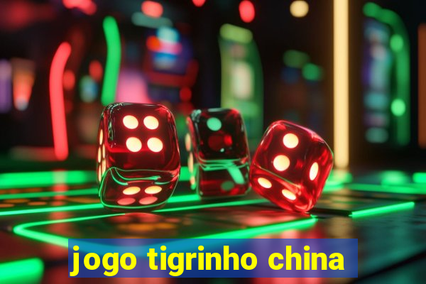 jogo tigrinho china